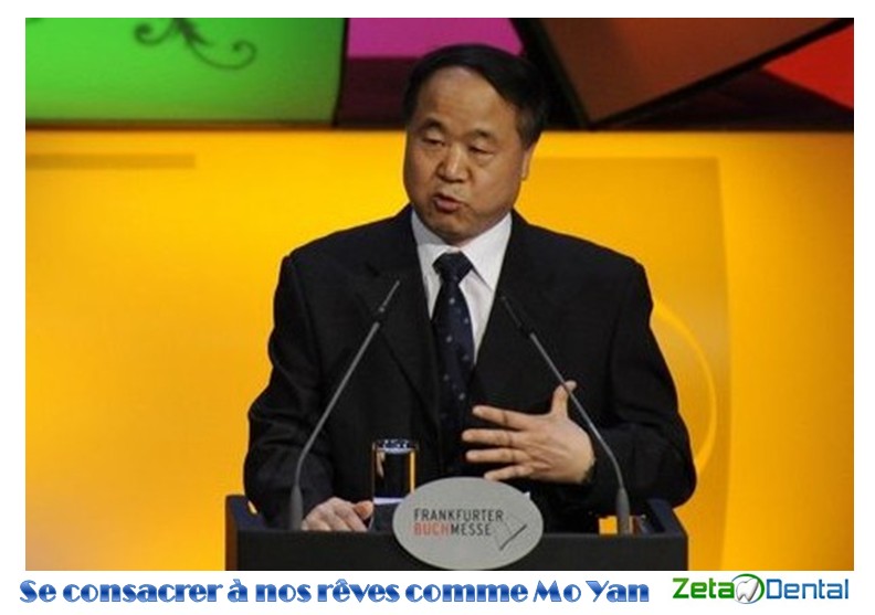 se consacrer à notre rêve sans cesse comme Mo Yan qui a obtenu le prize Nobel de la littérature 2012